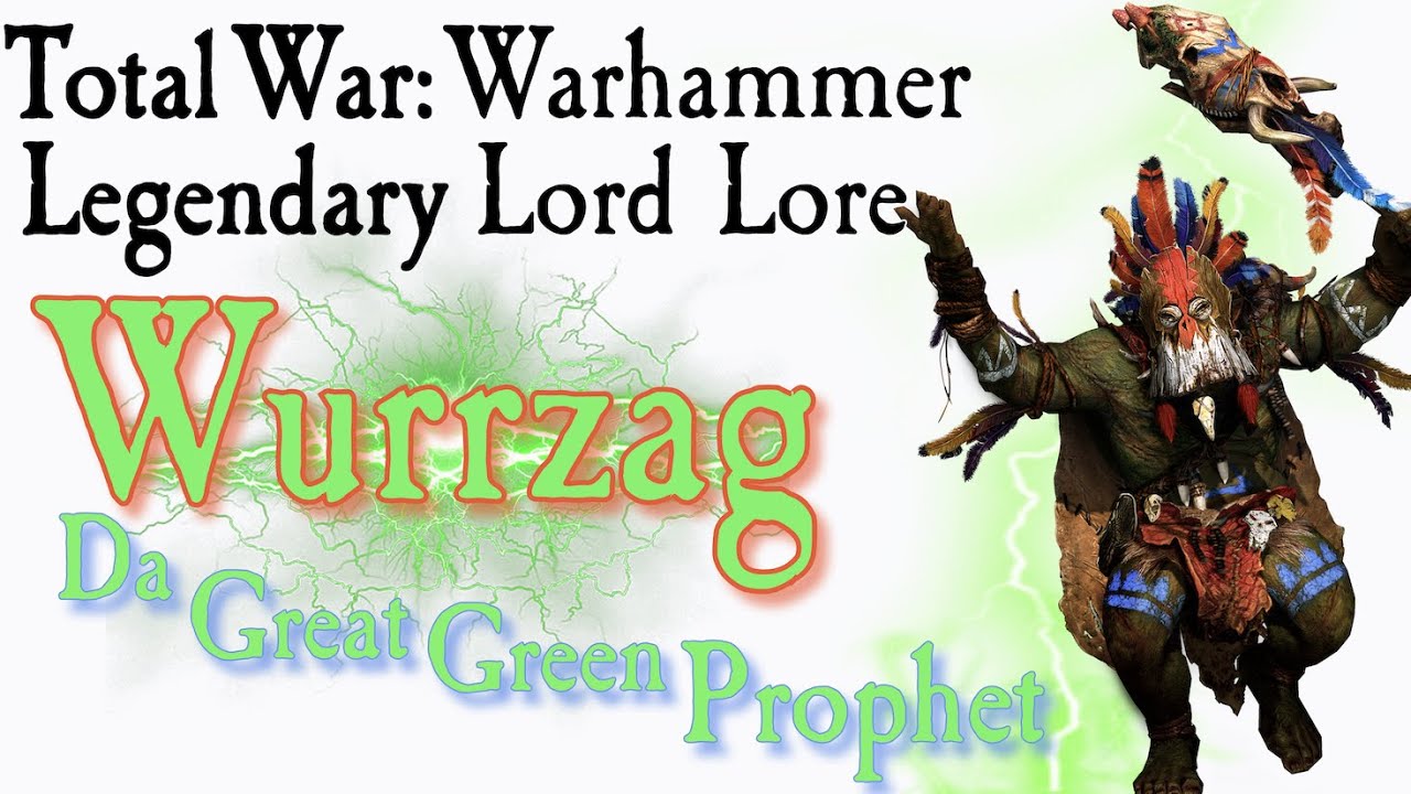 Wurrzag Da Great Green Prophet Lore TW: Warhammer