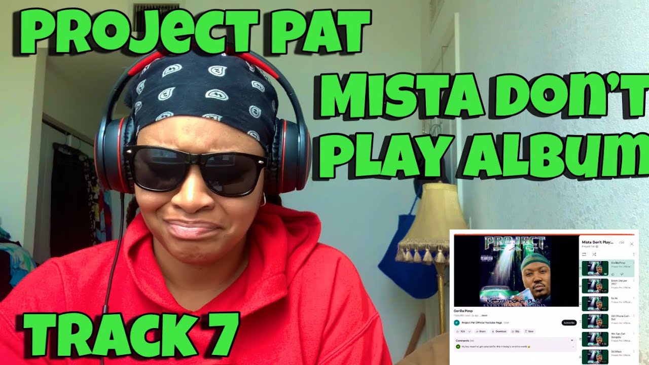 PROJECT PAT “ MISTA DON’T PLAY ALBUM REACTION “ TRACK 7 “ GORILLA PIMP “