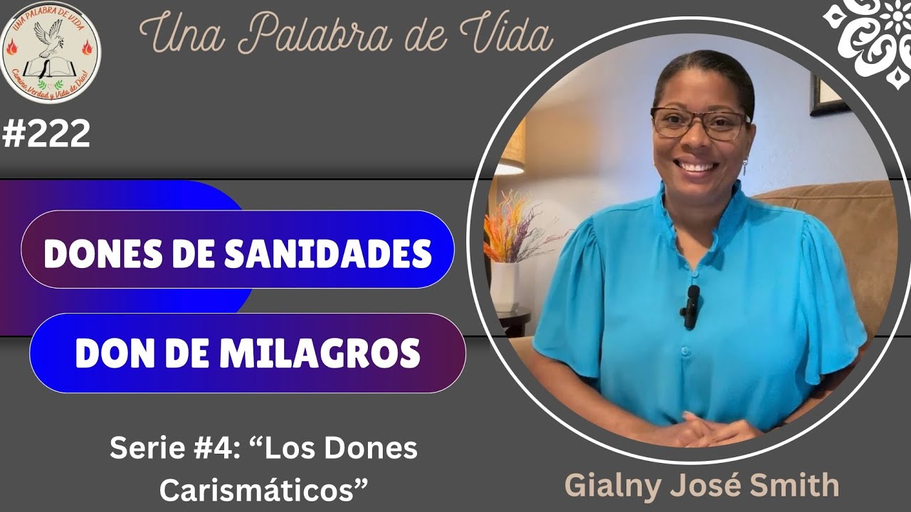 Desp. #222: &ldquo;Dones de Sanidades y Don de Milagros&rdquo;
