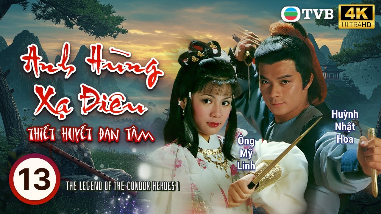 TVB Anh Hùng Xạ Điêu – Thiết Huyết Đan Tâm 4K (The Legend of the Condor Heroes) 13/19 | 1993