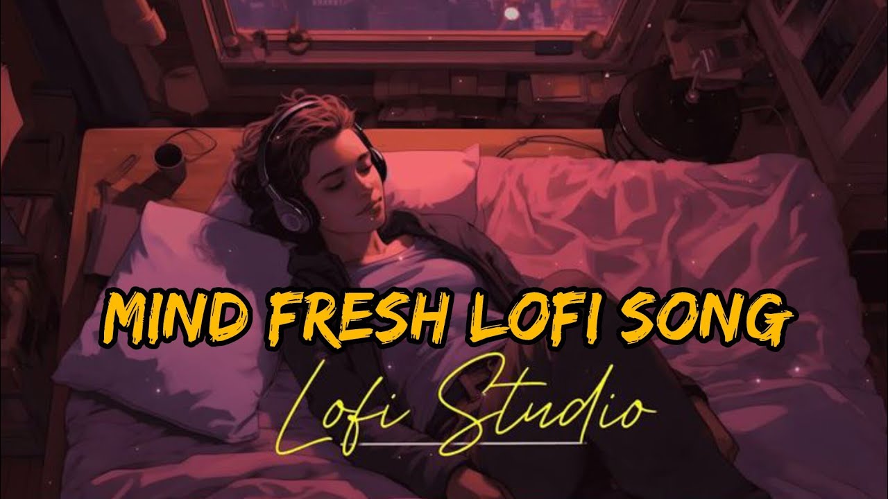 Mind Fresh Night 🌙✨ | Romantic Hindi Lofi Mashup 2026 💕 | Slowed+Reverb| Relax / Study / Sleep Vibes