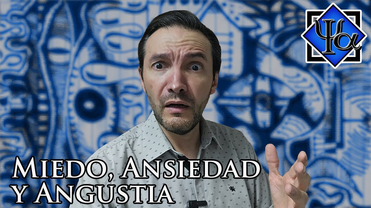 Miedo, Ansiedad y Angustia