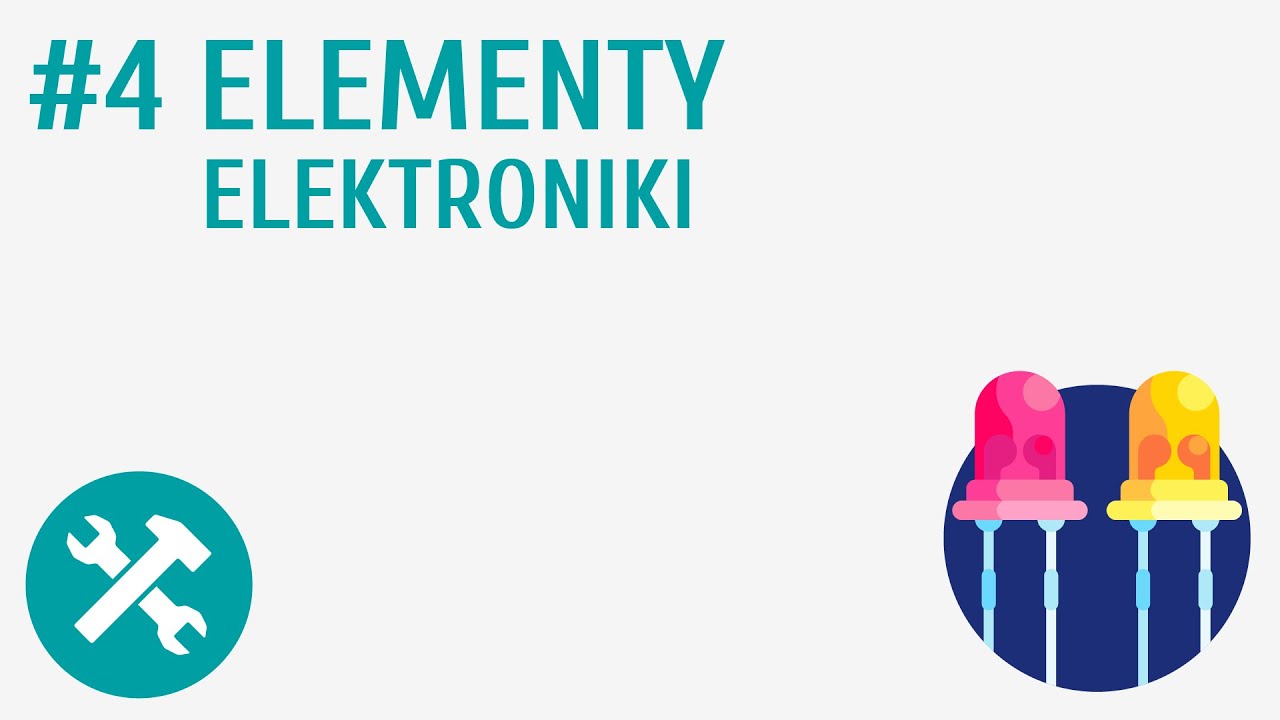 Elementy elektroniki #4 [ Nowoczesny świat techniki ]