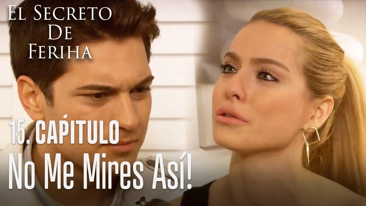 ¡No me mires así! - El Secreto De Feriha Capítulo 15