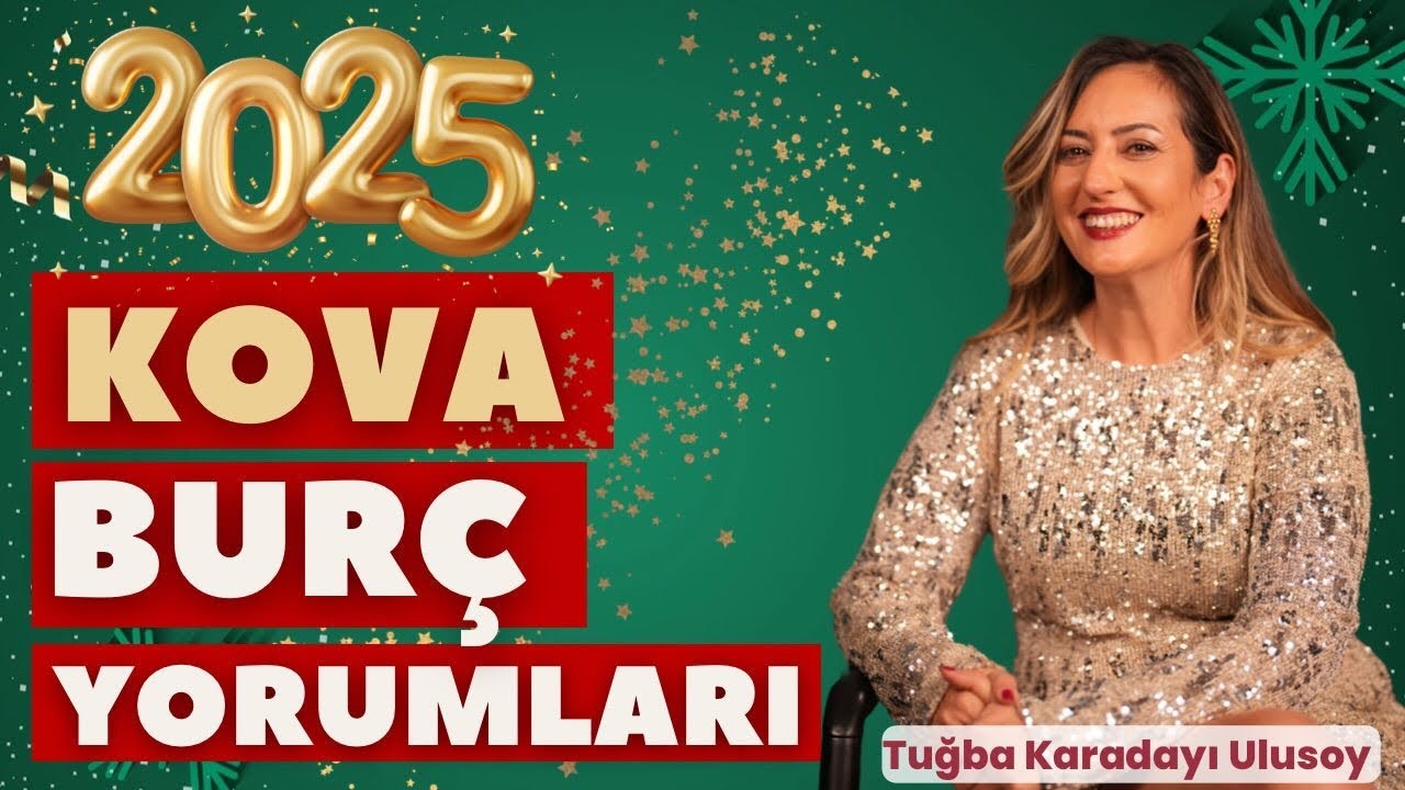 Kova Burcu ve Yükselen Kova 2025 Yıllık Burç Yorumu - Tuğba Karadayı ile Astroloji
