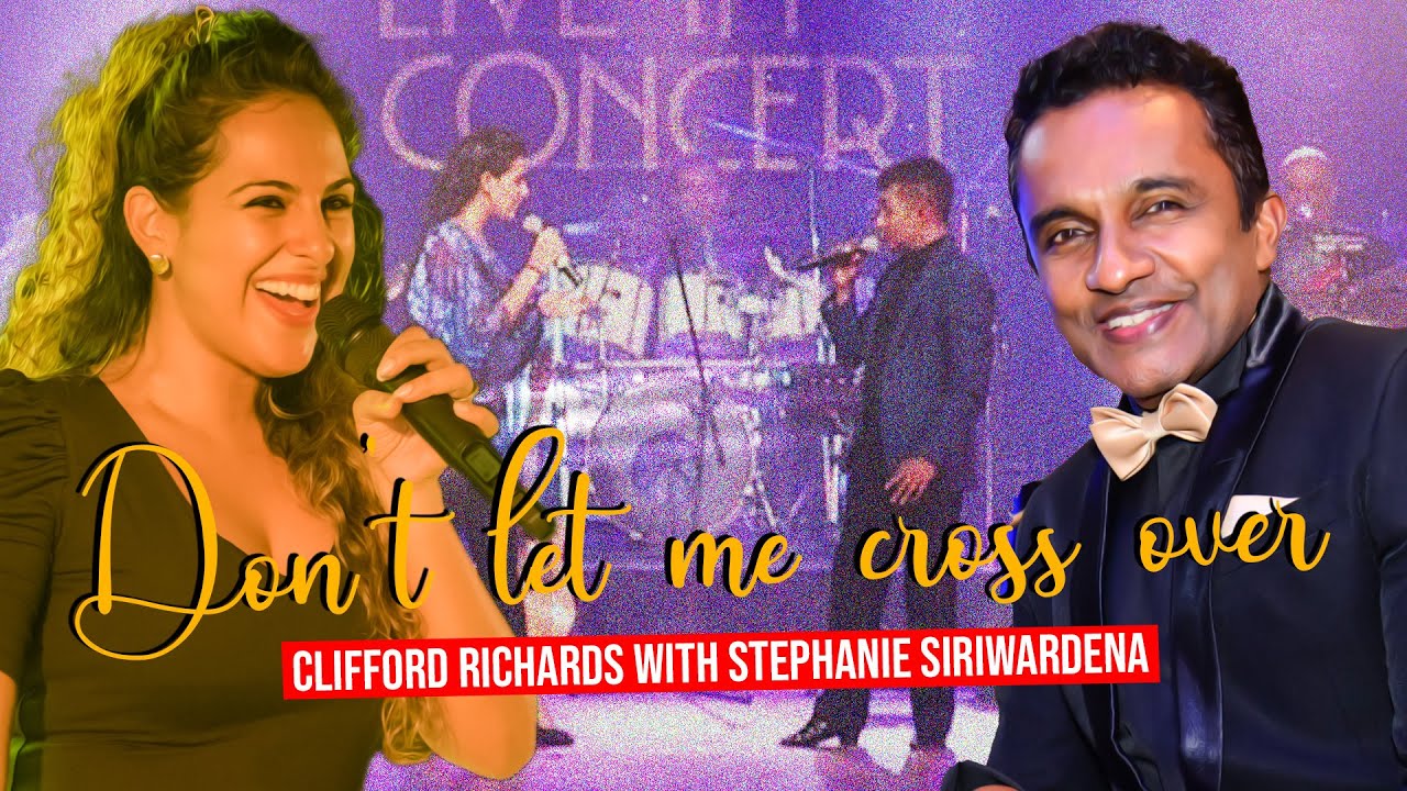 Don't let me cross over (Cover) Clifford Richards with Stephanie Siriwardena