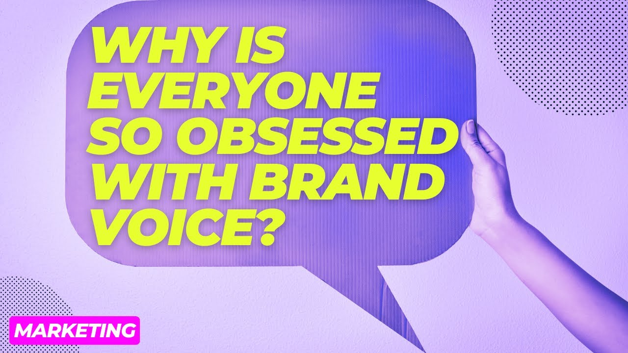 Why Is Everyone So Obsessed with Brand Voice?
