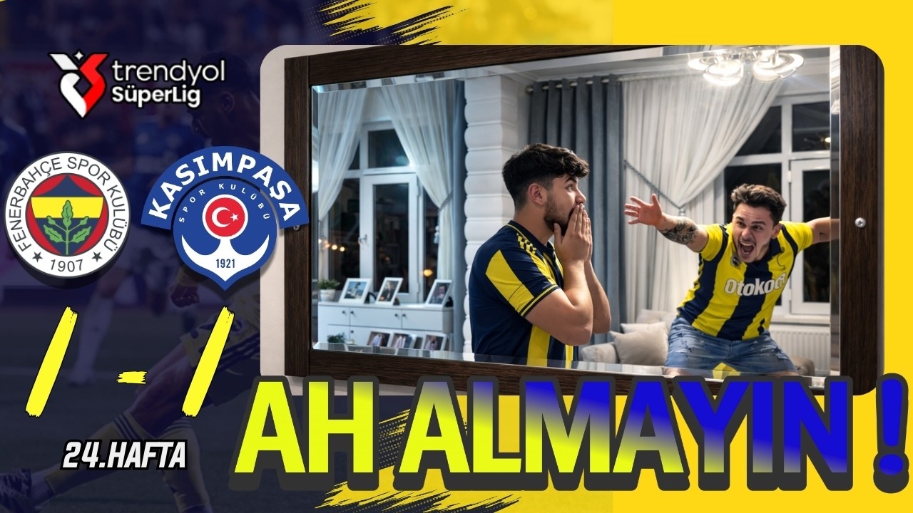 FANATİK 2 KARDEŞ FENERBAHÇE KASIMPAŞA MAÇINI İZLERSE -  FENERBAHÇE 1-1 KASIMPAŞA