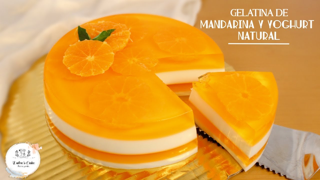 GELATINA DE MANDARINA Y YOGHURT NATURAL / BAJA EN AZÚCAR / DULCES CAKE