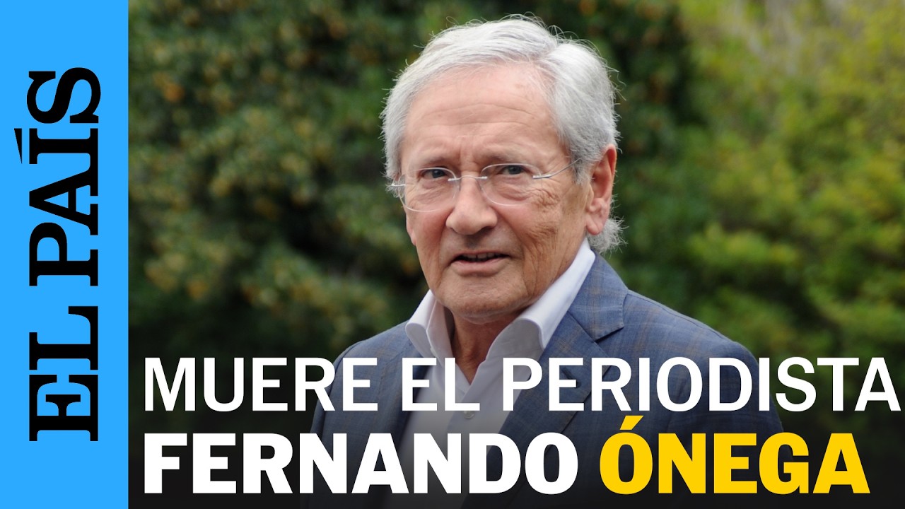 Fallece el periodista FERNANDO ÓNEGA a los 78 años | EL PAÍS