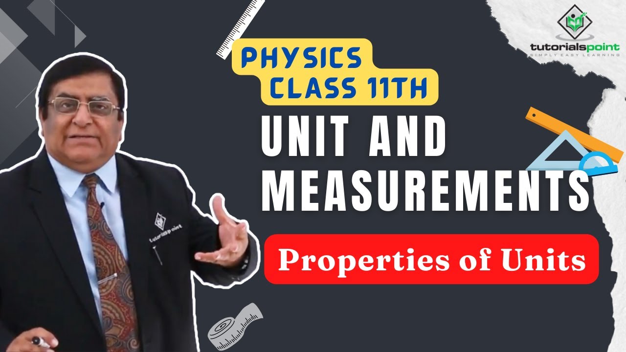 Class 11th – Properties of Units | Unit and Measurements | Tutorials Point