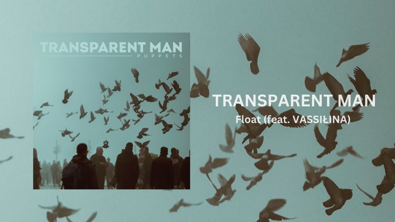 Transparent Man - Float feat. VASSIŁINA (Official Audio)