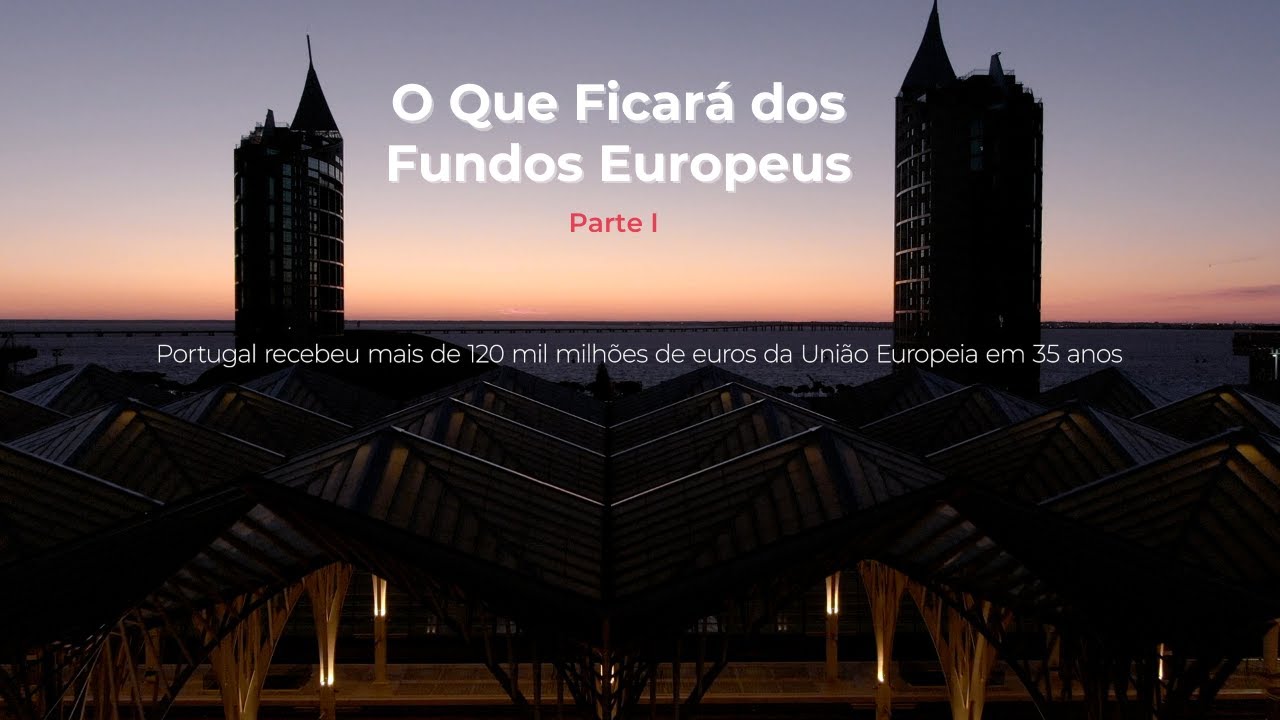 Documentário: «O que Ficará dos Fundos Europeus» (Parte I)