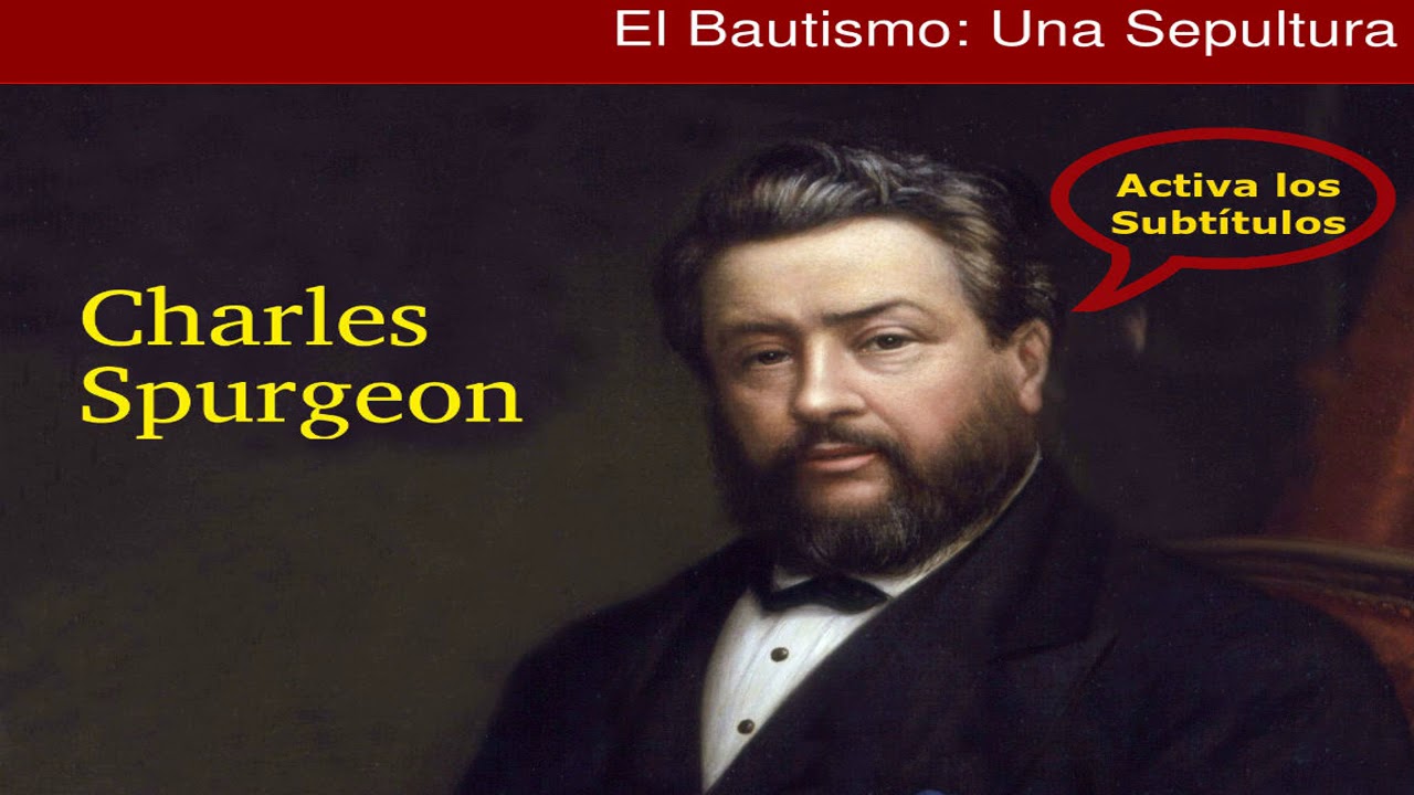 ¿Qué significa el Bautismo? - Charles Spurgeon