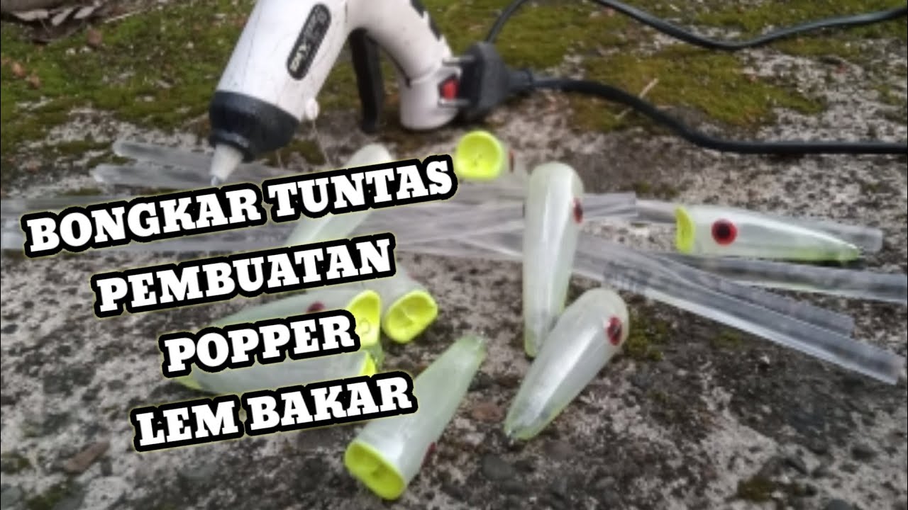TUTORIAL CARA MEMBUAT LURE TOP WATER POPER JITU BAHAN LEM TEMBAK BAKAR GLUE STIK  // LURE HANDMADE