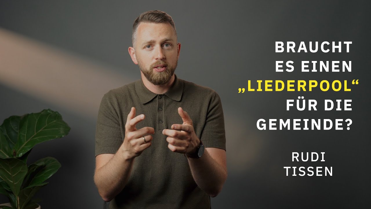 Braucht es einen „Liederpool“ für die Gemeinde? | Rudi Tissen | Evangelium21