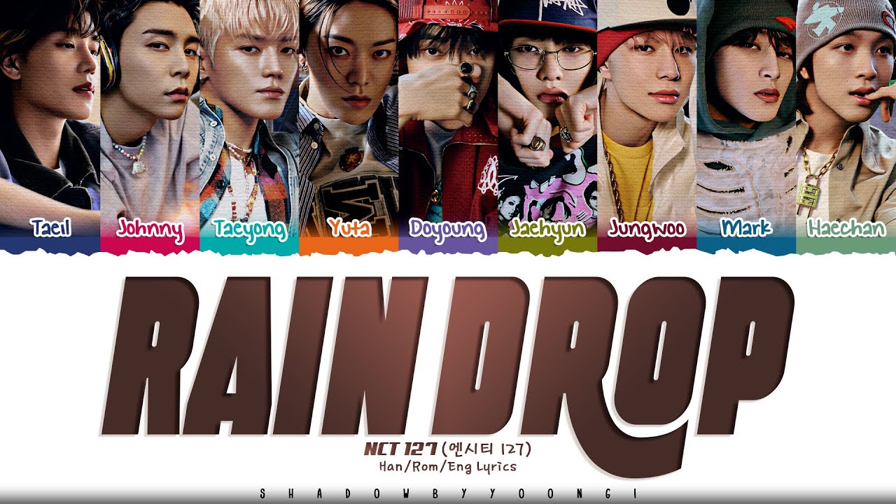 NCT 127 'Rain Drop' Lyrics (엔시티 127 Rain Drop 가사) [Color Coded Han_Rom_Eng] | ShadowByYoongi