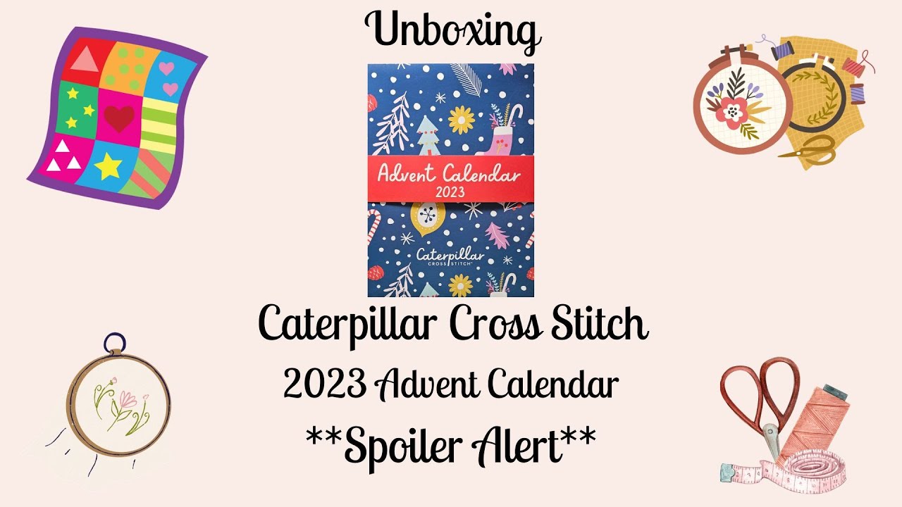 UNBOXING CATERPILLAR CROSS STITCH 2023 ADVENT CALENDAR ***SPOILER ALERT*** #adventcalendar