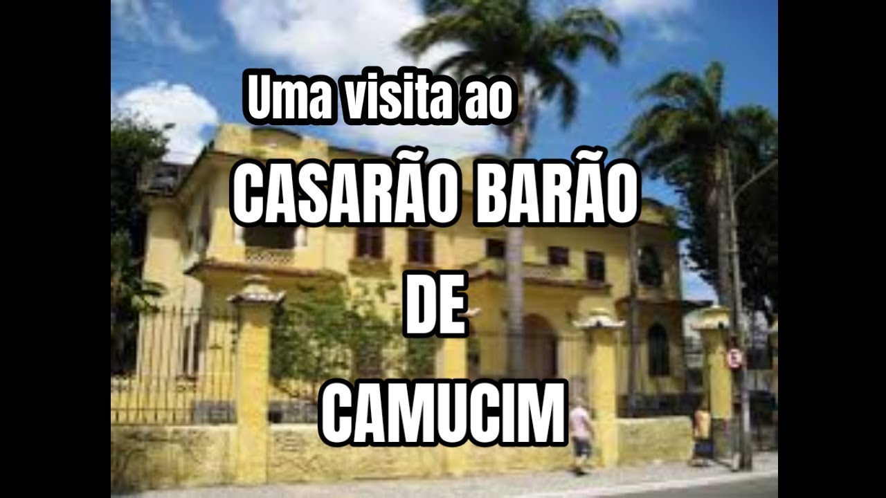 UMA VISITA A MANSÃO BARÃO DE CAMUCIM