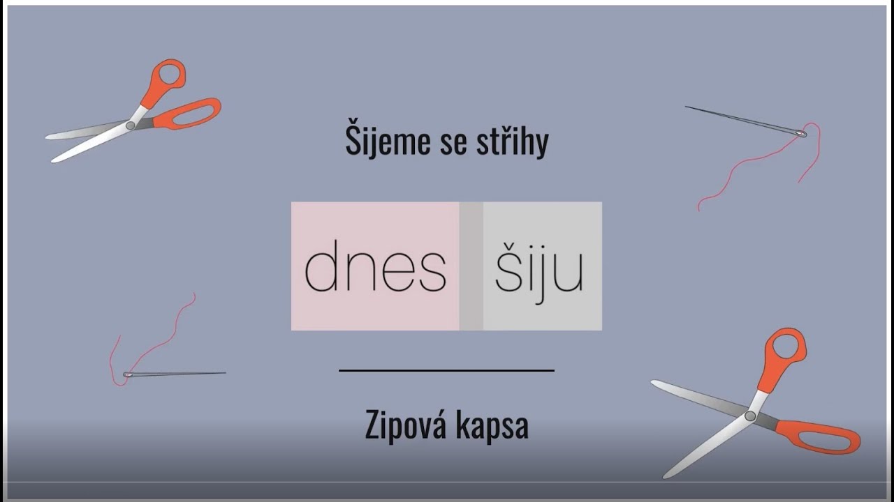 &Scaron;ijeme se střihy DNES &Scaron;IJU - Zipov&aacute; kapsa (video tutorial) - včetně titulků pro nesly&scaron;&iacute;c&iacute;