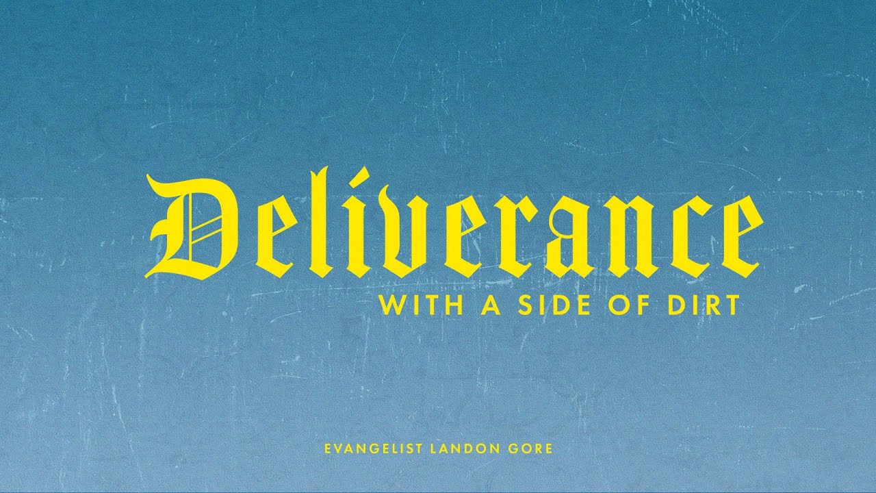 Deliverance With A Side of Dirt | Landon Gore | Truth Chapel (Part I)
