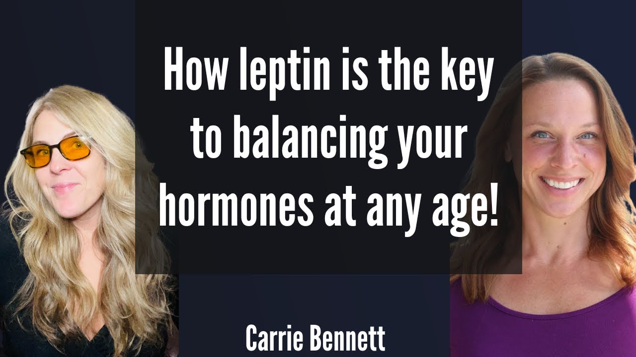 How LEPTIN is the key to balancing your hormones at any age!