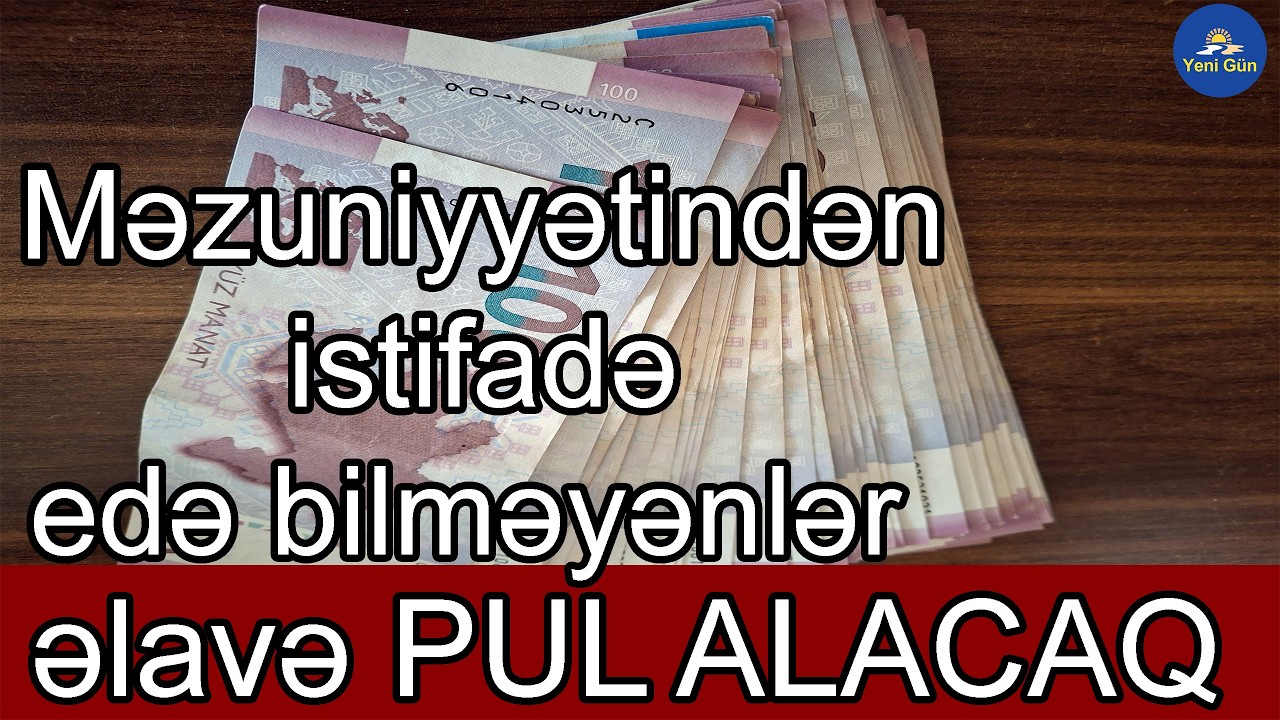 Məzuniyyətindən istifadə edə bilməyənlər əlavə PUL ALACAQ