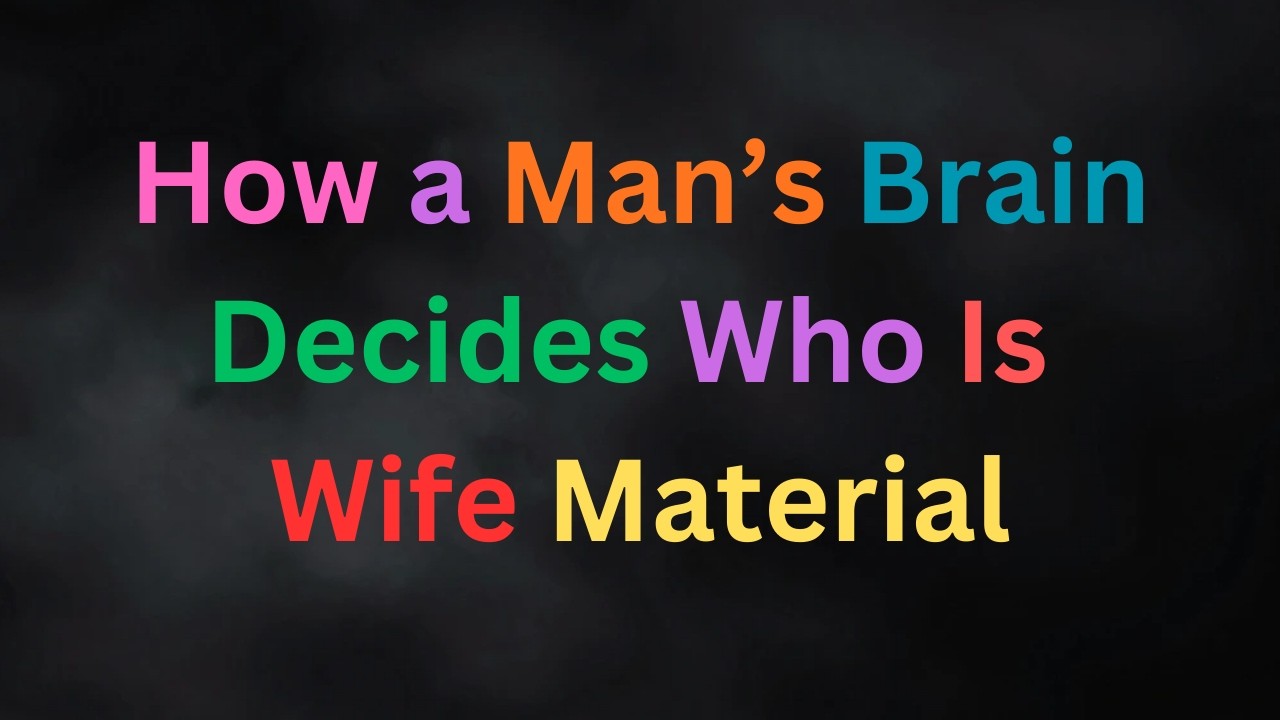How a Man’s Brain Chooses His Dream Woman (The Hidden Psychology Explained)
