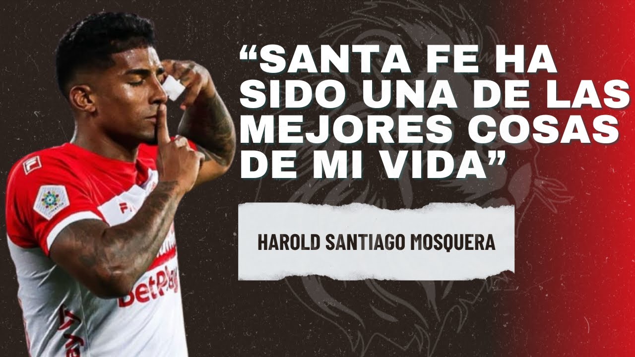 Harold Mosquera rompe el silencio tras su salida de Santa Fe