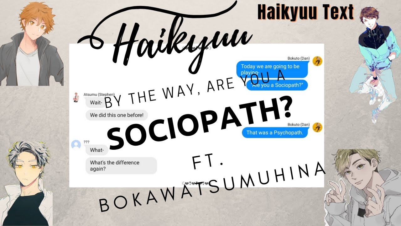 By the way, Are you a Sociopath? |Haikyuu DanPlan Skit| Ft. BoKawaTsumuHina (SORRY IT'S LATE😭✋🏻)