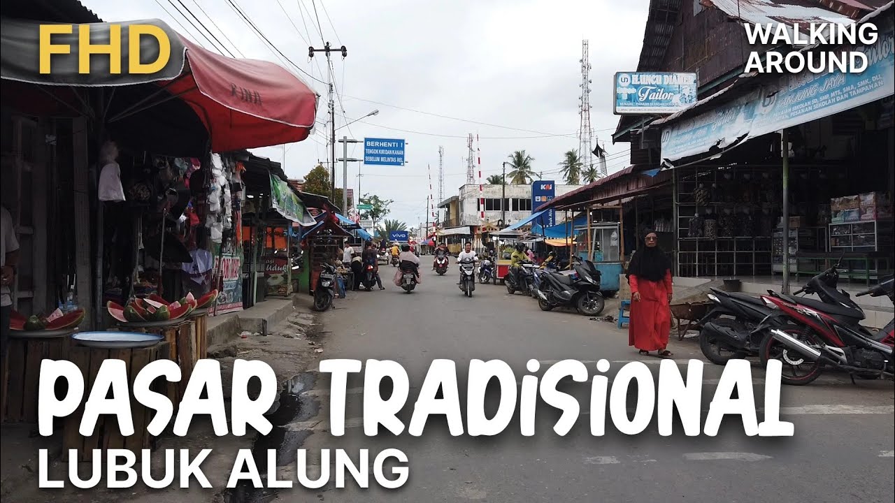 PASAR TRADISIONAL LUBUK ALUNG MEI 2023 | WALKING AROUND