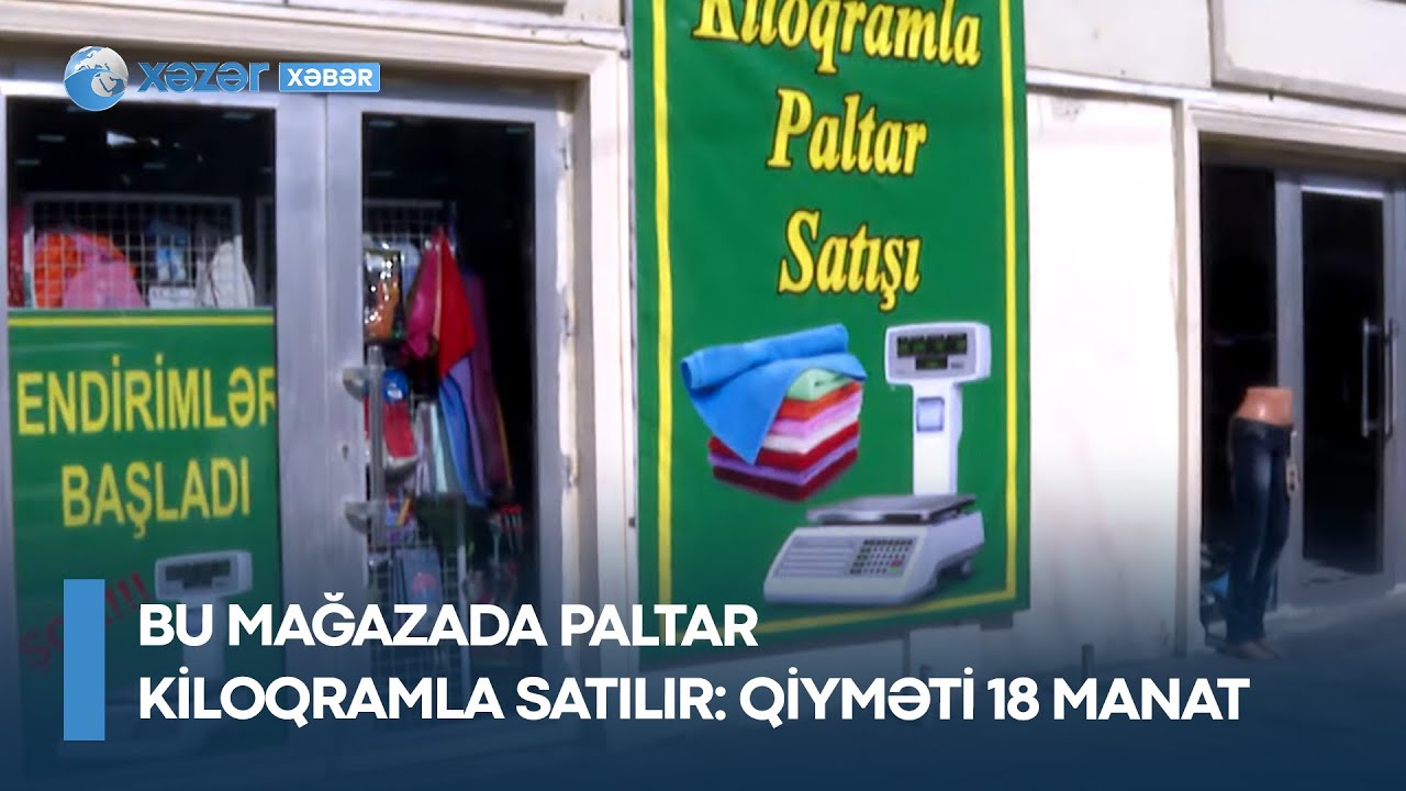 Bu mağazada paltar kiloqramla satılır - Qiyməti 18 manat