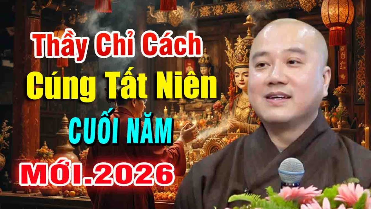 Thầy Chỉ Cách CÚNG TẤT NIÊN Cuối Năm đầy đủ nhất đón lộc vào nhà
