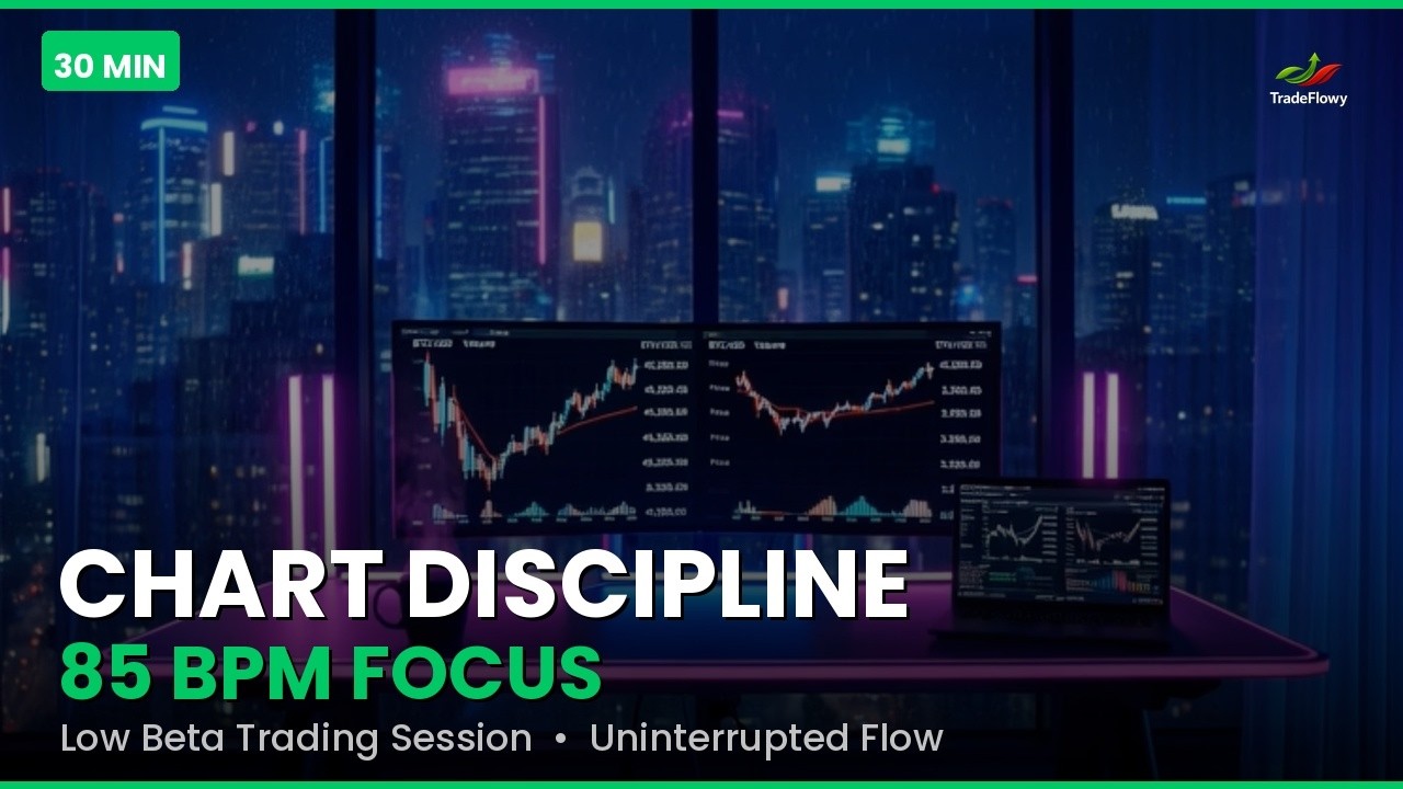Chart Discipline | 85 BPM Trading Focus Music | 30 Min | TradeFlowy