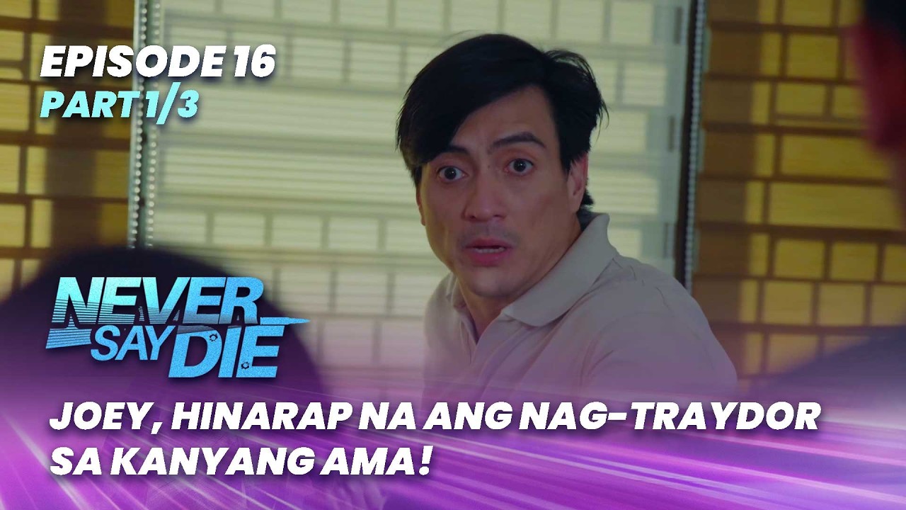 Never Say Die: Joey, hinarap na ang nag-traydor sa kanyang ama! (Episode 16 - Part 1/3)