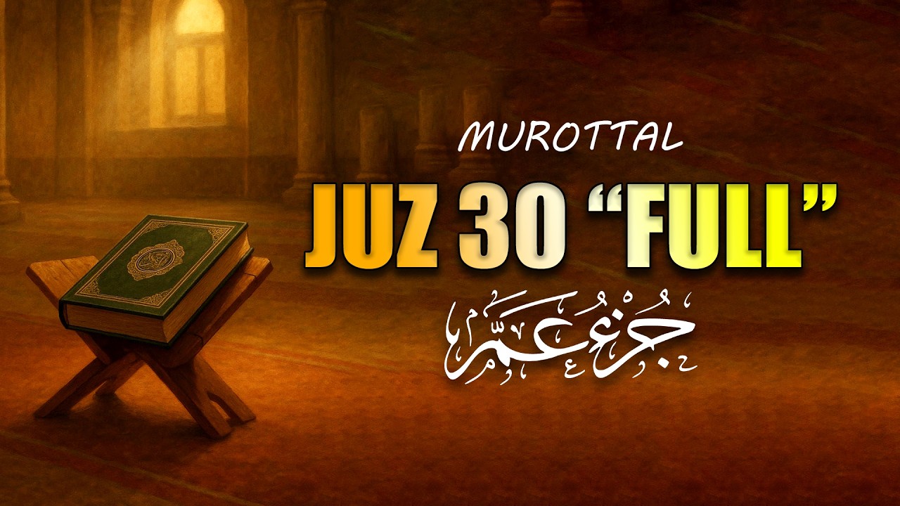Murottal Al Quran Juz 30 (Juz Amma) Suara Merdu dan indah membuat hati tenang By Abdulmalek Mohammed