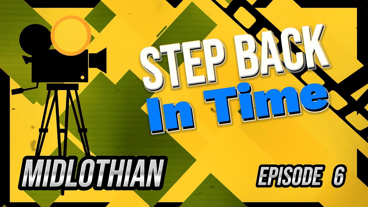 Midlothian, A Step Back In Time, Episode 6.