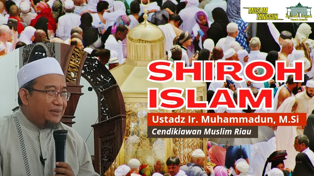 SHIROH ISLAM | USTADZ Ir. MUHAMMADUN, M.Si | CENDEKIAWAN MUSLIM RIAU