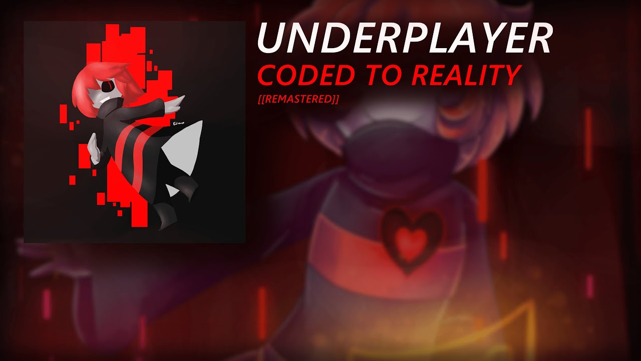[UNDERPLAYER] Coded To Reality Remix | 2021 Remaster