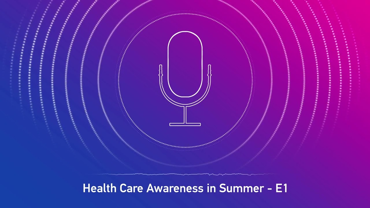 Health Care Awareness in Summer - Episode 1