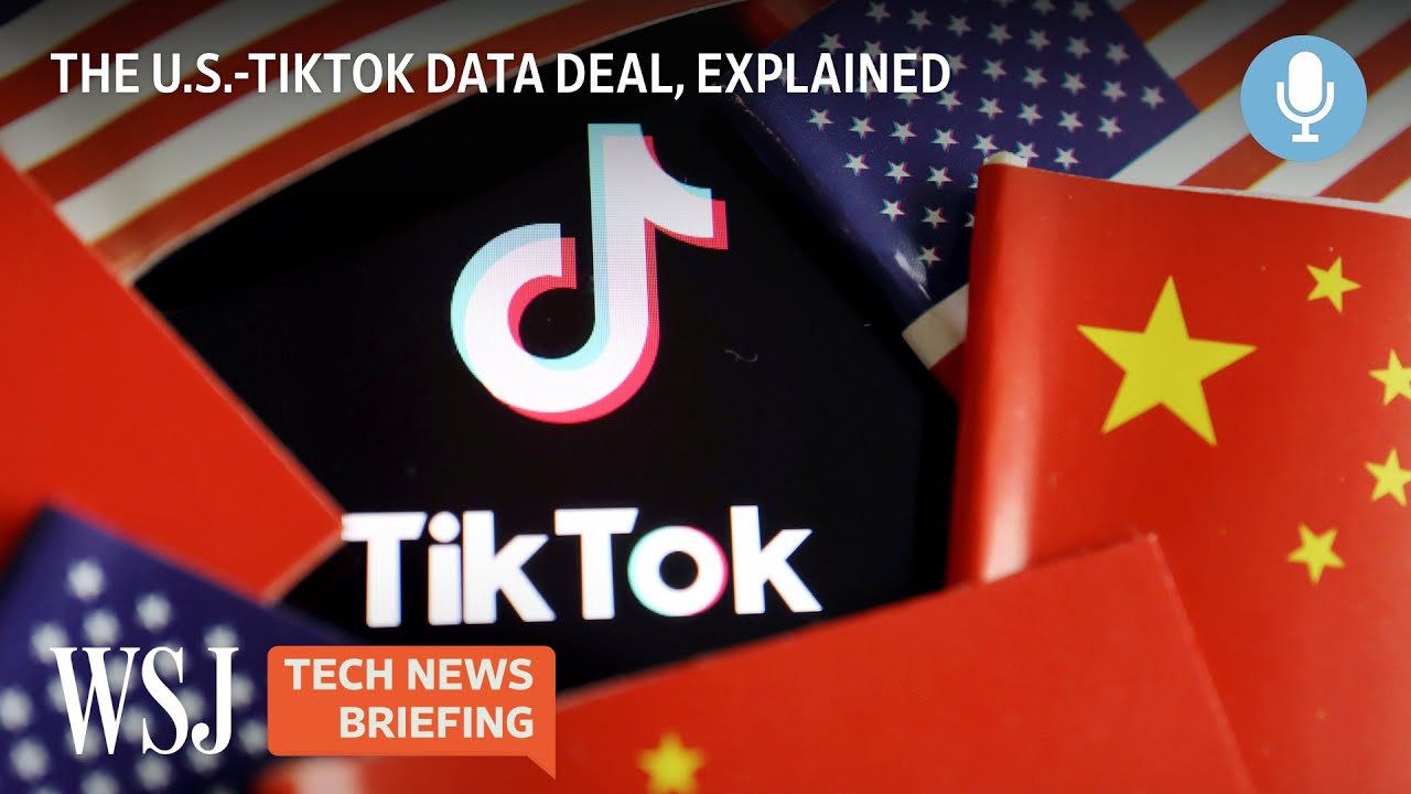 The U.S.-TikTok Deal to Secure Data From China | WSJ Tech News Briefing