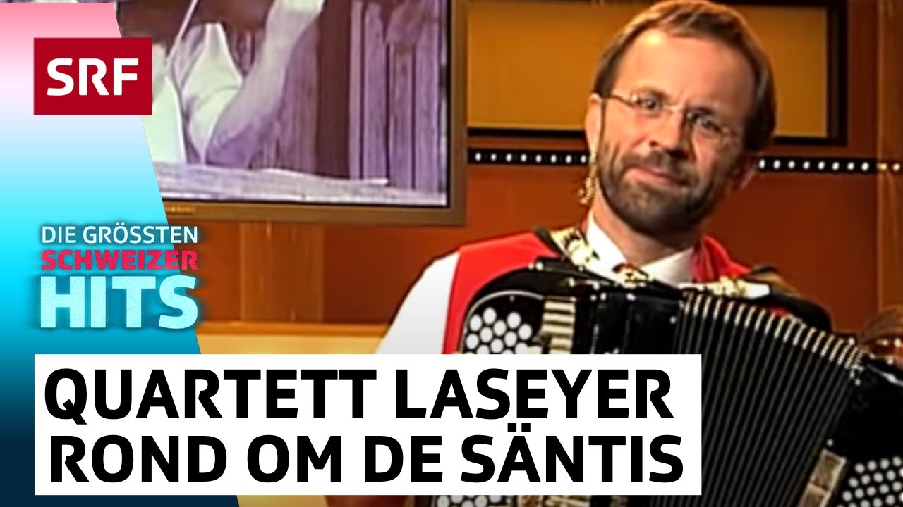 Quartett Laseyer: Rond om de Säntis | Die grössten Schweizer Hits | SRF