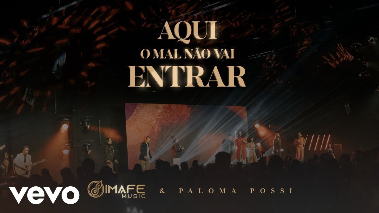 Imafe Music, Paloma Possi - Aqui O Mal N&atilde;o Vai Entrar