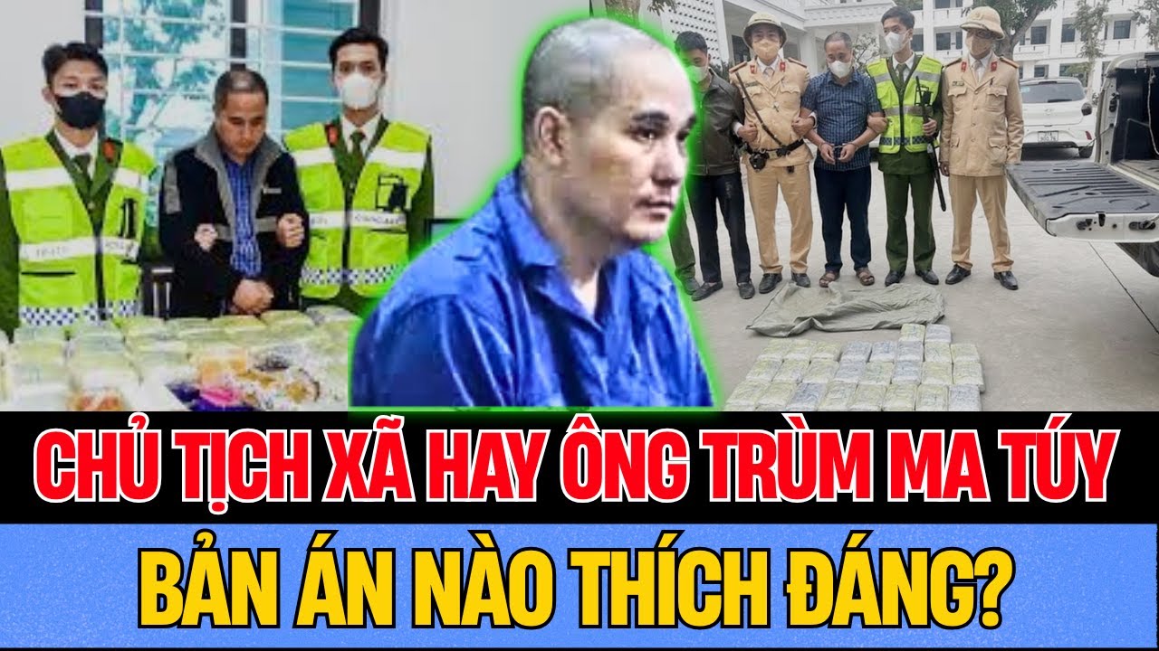 Bi Kịch Cựu Chủ Tịch Xã Nghệ An Vận Chuyển 22kg Ma Túy Vì 100 Triệu Đồng - Bản Án Tù Chung Thân