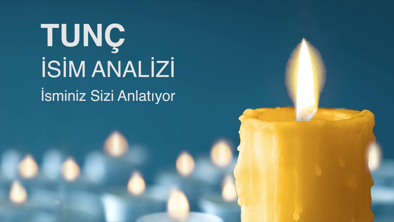 TUNÇ İsminin Anlamı ve Analizi / İsminiz Sizi Anlatıyor