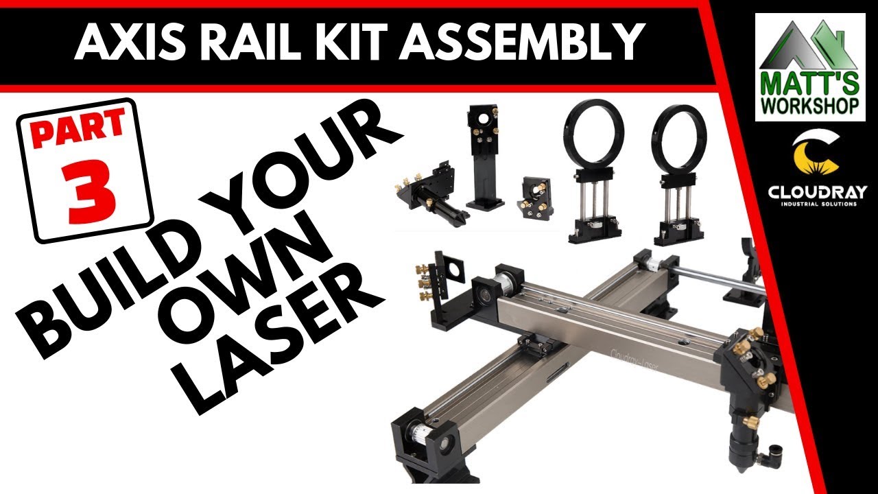 03 Build Your Own Laser - Axis Rail Kit Assembly.  [Inc. Mirror, Laser Tube & Motor Mounts]