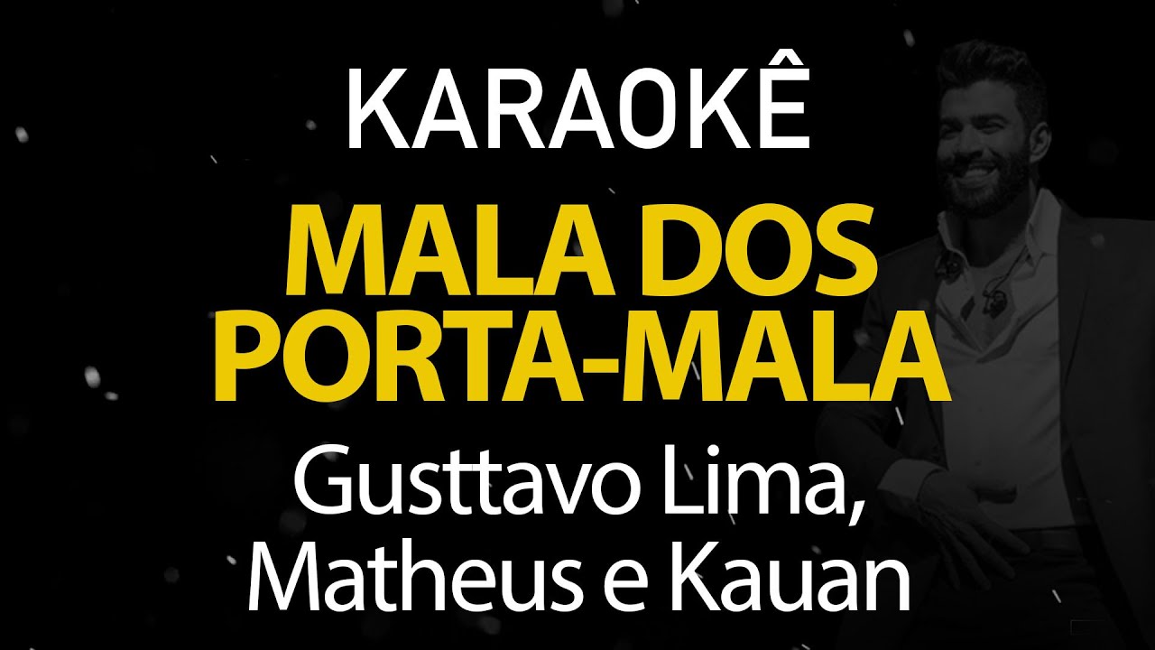 Mala dos Porta-Mala - Gusttavo Lima, Matheus e Kauan (Karaokê Version)