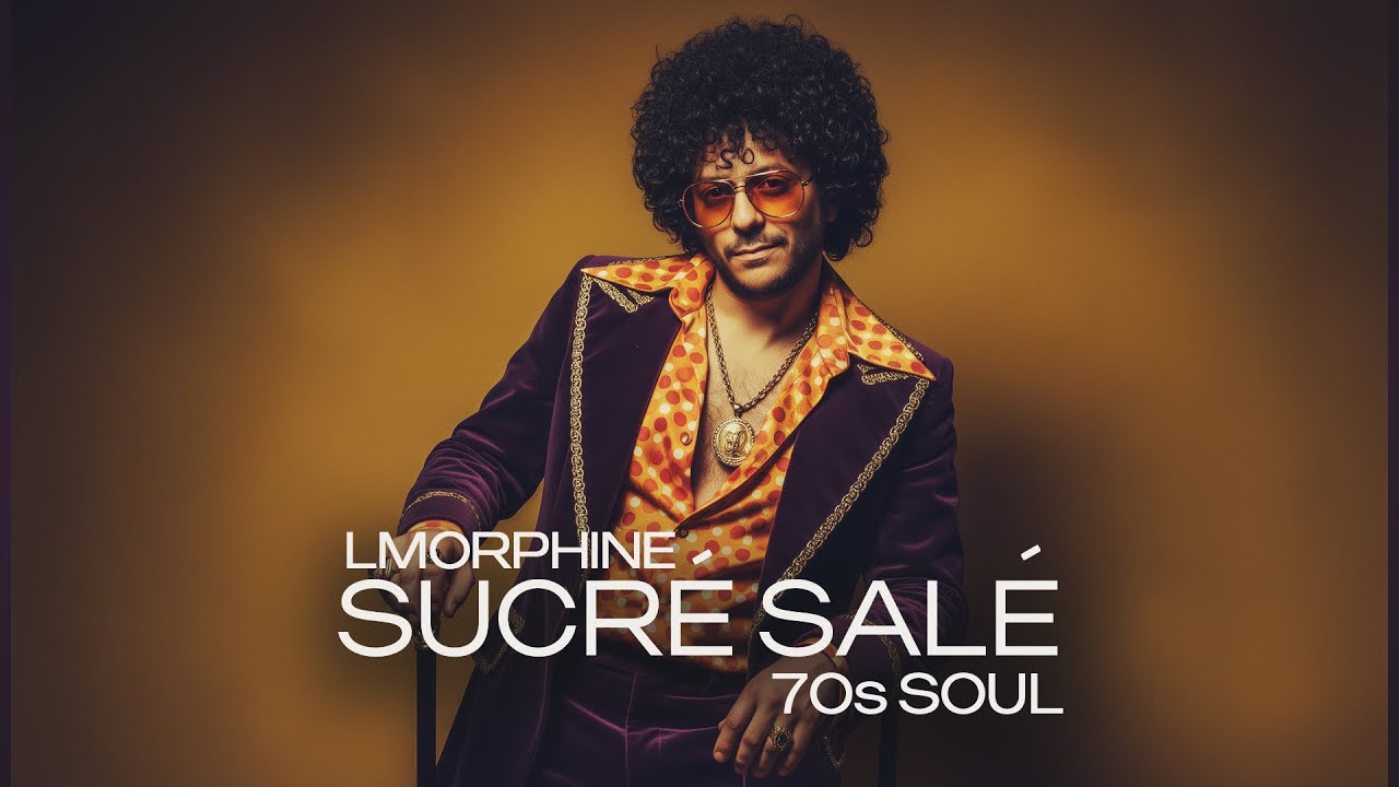 L’MORPHINE – Sucré Salé (1970s Soul Version) 🎷