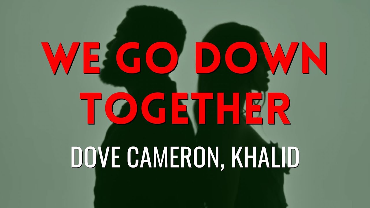 We Go Down Together -  Dove Cameron & Khalid | Lyrical Video | @EmotionsofMUSIC