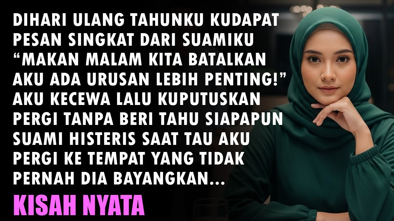 SUAMI BATALKAN MAKAN MALAM DIHARI ULANG TAHUNKU - TAPI DIA HISTERIS SAAT TAU AKU PERGI KE TEMPAT...